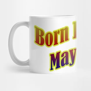 Born In May T shirt Mug